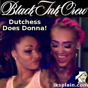 donna and dutchess fight black ink here s who leaked black ink crew ceaser s arrest iksplain donna and dutchess fight black ink here s who leaked black ink crew ceaser s arrest iksplain