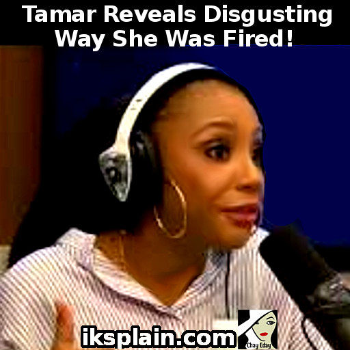 Tamar Braxton interview: Reveals how she was fired from "The Real" talk show. AUDIO
