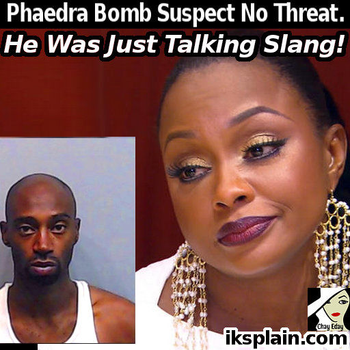 Phaedra Parks Bomb Suspect ,Terrence Cook Drama, Racially Profiled. He was just talking slang. Real Housewives of Atlanta update.
