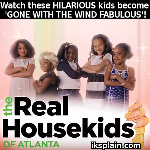 Real Housewives of Atlanta kids parody 'Gone With The Wind'.
